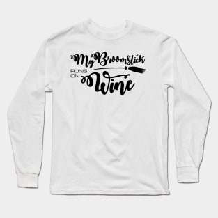 'My Broomstick Runs on Wine' Wine Drinking Halloween Long Sleeve T-Shirt